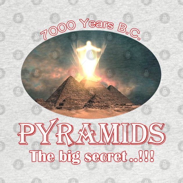 Pyramids- the big secret...!!! - t-shirt by sayed20